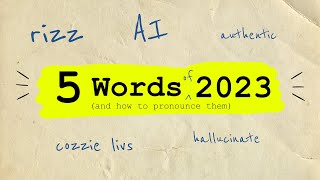 5 Words of 2023 and how to pronounce them [upl. by Adnohsek]