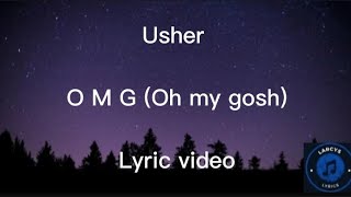 Usher  Omg Oh my gosh lyric video [upl. by Harrow]