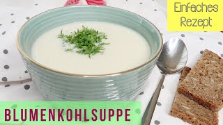 Es ist Suppenzeit  CREMIGE BLUMENKOHLSUPPE  Einfaches Rezept  Melodie [upl. by Ling]