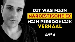 Relatie met een narcist  Dit was mijn narcistische ex  DEEL 5 [upl. by Wein]