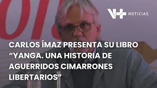 Carlos Ímaz presenta su libro “Yanga Una historia de aguerridos cimarrones libertarios” [upl. by Lovel854]