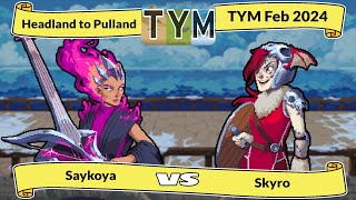 TYM February  Skyro Ragna vs Saykoya Elodie  Headland to Pulland [upl. by Amoeji49]