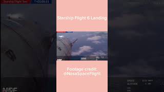 Starship Flight 6 Landing Footage Credit NASASpaceflight [upl. by Hareema]