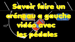 Savoir faire un créneau a gauche avec les pédales [upl. by Ennail]