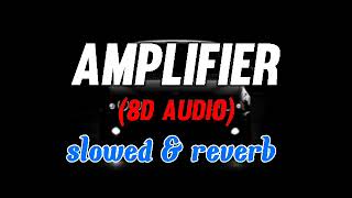 AMPLIFIER slowed amp reverb  8D audio [upl. by Ococ]