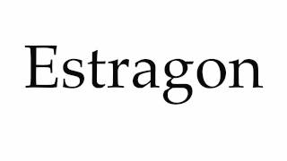 How to Pronounce Estragon [upl. by Woo55]