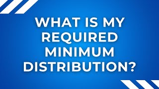 What is my Required Minimum Distribution [upl. by Layman566]