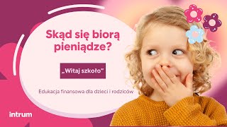 Intrum  edukacja finansowa dla dzieci i rodziców  Skąd się biorą pieniądze [upl. by Kirrad]