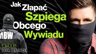 96 Jak Działają Służby Kontrwywiadowcze Były Oficer ABW Łapanie Szpiegów  ft dr Długi [upl. by Titania]