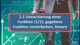 21 Linearisierung einer Funktion 12 gegebene Funktion vereinfachen lineare Funktion [upl. by Alaek269]