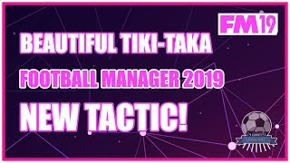 Possession FM19 Tactic  Beautiful Football in Football Manager 2019 [upl. by Ahsiuqel]