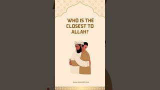 Who is closest to Allah shorts trendingshorts viralreels islamicstatus allah islam seeraht [upl. by Zipah]