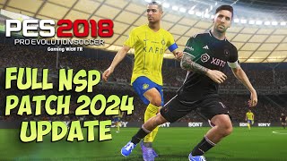 PES 2018 FULL NEXT SEASON PATCH 2024 UPDATE [upl. by Gebelein907]