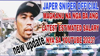 NEW UPDATE SALARY OF JAPER SNIPER OFFICIAL IN YOUTUBE 2023 [upl. by Eeral]