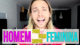 HOMEM PODE USAR ROUPA FEMININA [upl. by Huebner133]