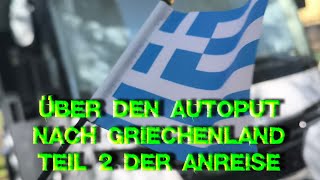 Über den Autoput nach Griechenland  Erlebnisse Gesehenes und Interessantes im Teil 2 der Anreise [upl. by Yadahs586]