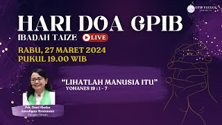 LIVE MALAM DOA III DI PEKAN SUCI  RABU 27 MARET 2024 PKL 1900 WIB HARI DOA GPIBIBADAH TAIZE [upl. by Esenahs473]