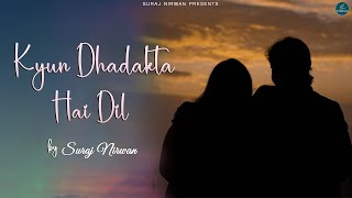 Kyun Dhadakta Hai Dil Official Music Video Suraj Nirwan  Ft Vanshika Kalsaik  2024 [upl. by Selda]