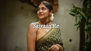 Saiyaan Re  Slowed ♡ Reverb  Rahat Fateh Ali Khan [upl. by Niwroc]