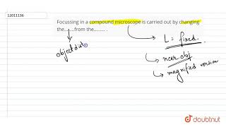 Focussing in a compound microscope is carried out by changing the……from the……… [upl. by Jakob]