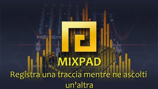 13  MixPad  Registra una traccia mentre ne ascolti unaltra [upl. by Boggers]