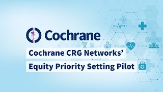 Cochrane CRG Networks’ Equity Priority Setting Pilot [upl. by Nytsirc286]