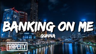 Gunna  Banking On Me Lyrics [upl. by Nylrak]