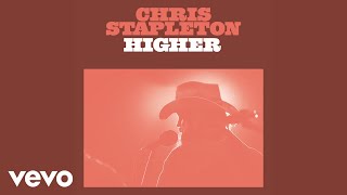 Chris Stapleton  Higher Official Audio [upl. by Huff]