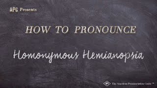 How to Pronounce Homonymous Hemianopsia Real Life Examples [upl. by Ettigdirb]