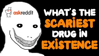 Whats Undoubtedly The Scariest Drug In Existence [upl. by Aerdnaz]