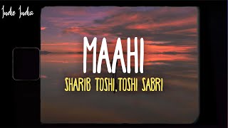 Shaarib Toshi Toshi Sabri  Maahi Lyrics [upl. by Stickney75]