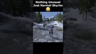 Nothing Unusual Just Normal Skyrim 😂 skyrim skyrimanniversary elderscrolls shorts [upl. by Suivatal456]