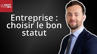 Statut juridique de votre entreprise  comment faire le bon choix [upl. by Niela]