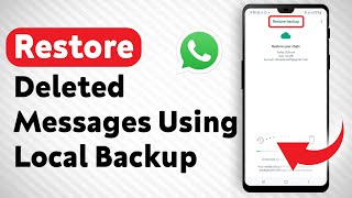 How To Restore Deleted Messages on WhatsApp Using Local Backup Updated [upl. by Svoboda]