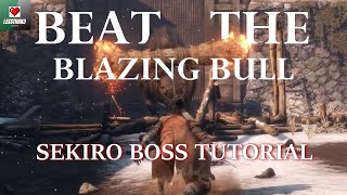 How to Defeat the Blazing Bull  Sekiro Boss Tutorial Speedrun [upl. by Marcello]