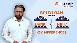 What are the key difference in Gold Loan from Banks vs NBFCs IIFL Finance  Gold Loan [upl. by Lleumas]