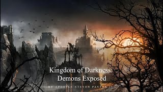 Kingdom of Darkness Part 2 Demons Exposed [upl. by Zedecrem]