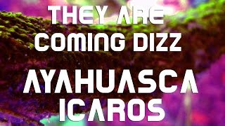 AYAHUASCAICAROS quotThey Are Coming Dizzquot [upl. by Yrrum146]