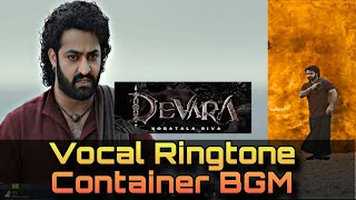 Devara Vocal BGM Ringtone  container BGM Cover By Kalyan Allu  NTR Anirudh Koratala Siva [upl. by Enimrej]