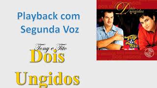 Dois Ungidos  Tony e Tito  Playback com Segunda Voz [upl. by Grannias]