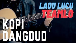 Kopi Dangdut lagu lucu TeamLo [upl. by Akers]