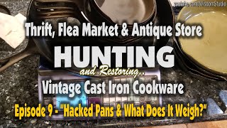 S1E09 Hacked Pans amp What Does It Weigh  Episode 9 Thrift Flea Market amp Antique Store Hunting [upl. by Edmee]