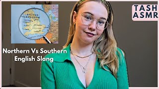 ASMR Northern VS Southern English Slang WhisperedSoft Spoken [upl. by Esdnil]