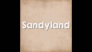 Sandyland [upl. by Nnylyahs]