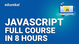 JavaScript Full Course 8 hours  JavaScript Tutorial For Beginners  JavaScript Training  Edureka [upl. by Latisha]