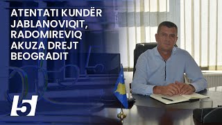 Atentati kundër Jablanoviqit Radomireviq akuza drejt Beogradit [upl. by Buschi]