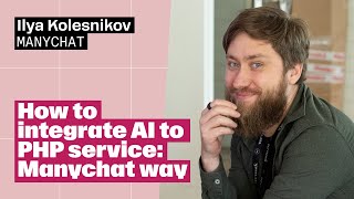 How to integrate AI to PHP service Manychat way – Ilya Kolesnikov Manychat [upl. by Mis]