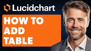 How to Add Table in Lucidchart Full 2024 Guide [upl. by Kra]