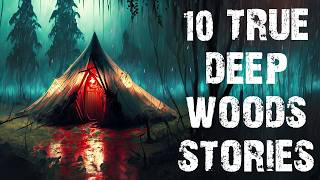 10 True Disturbing Deep Woods Scary Stories  Middle Of Nowhere Horror Stories To Fall Asleep To [upl. by Asyl684]