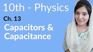 10th Class Physics Chapter 13  Capacitors and Capacitance  Physics Class 10 Chapter 4 [upl. by Nylrehs]